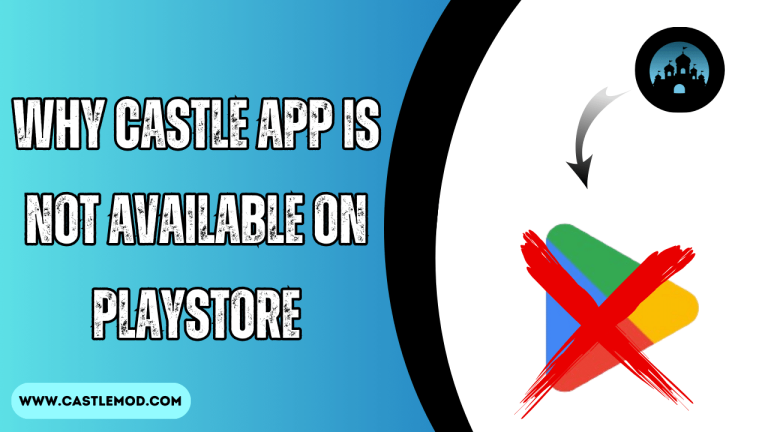 Why Castle App is not Available on PlayStore