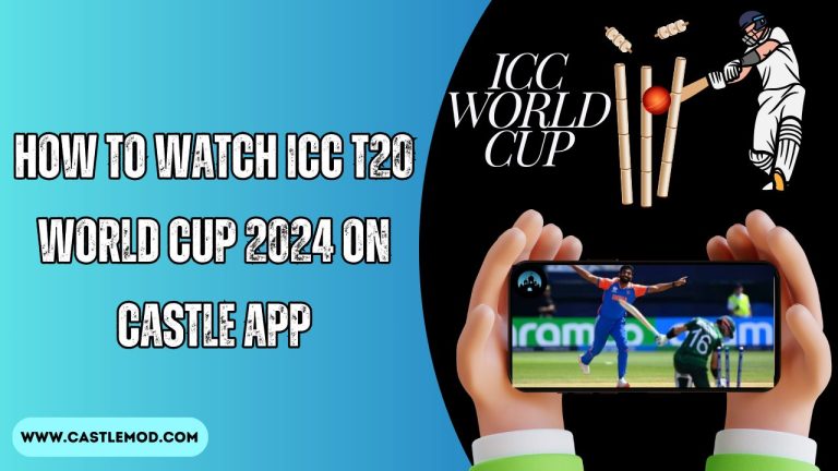 How to Watch ICC T20 World Cup 2024 on Castle App