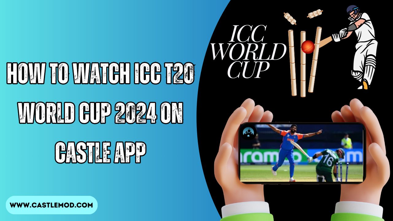 How to Watch ICC T20 World Cup 2024 on Castle App